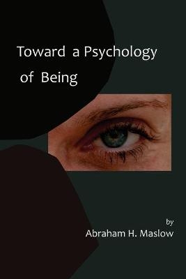 Toward a Psychology of Being-Reprint of 1962 Edition First Edition - Abraham H Maslow