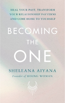 Becoming the One - Sheleana Aiyana