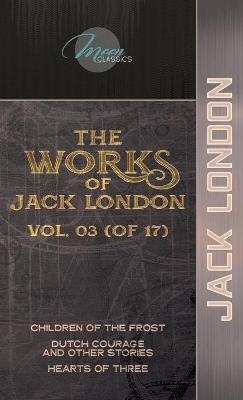 The Works of Jack London, Vol. 03 (of 17) - Jack London
