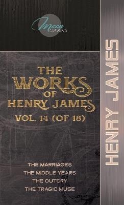 The Works of Henry James, Vol. 14 (of 18) - Henry James
