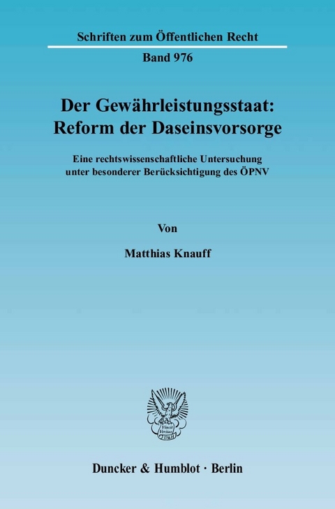 Der Gewährleistungsstaat: Reform der Daseinsvorsorge. -  Matthias Knauff