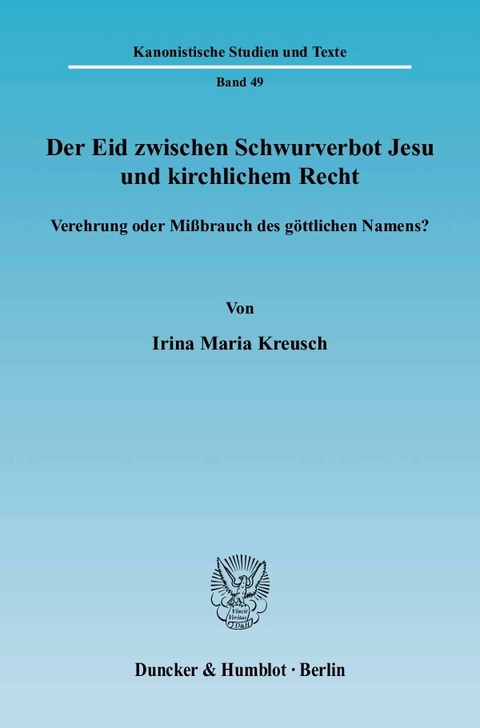 Der Eid zwischen Schwurverbot Jesu und kirchlichem Recht. -  Irina Maria Kreusch