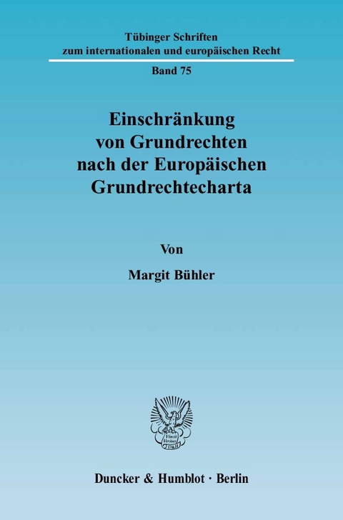 Einschränkung von Grundrechten nach der Europäischen Grundrechtecharta. -  Margit Bühler