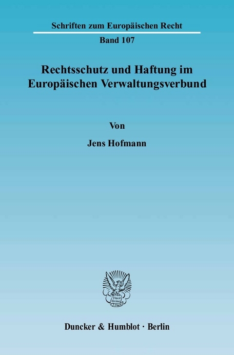 Rechtsschutz und Haftung im Europäischen Verwaltungsverbund. -  Jens Hofmann