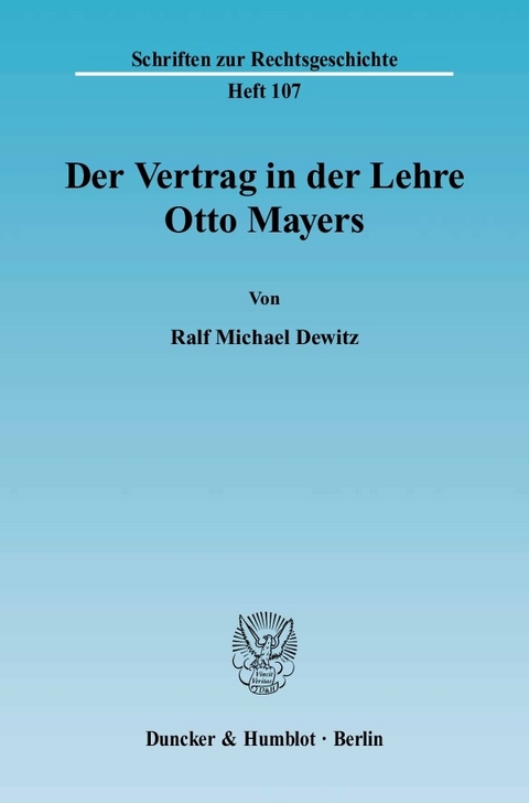 Der Vertrag in der Lehre Otto Mayers. -  Ralf Michael Dewitz