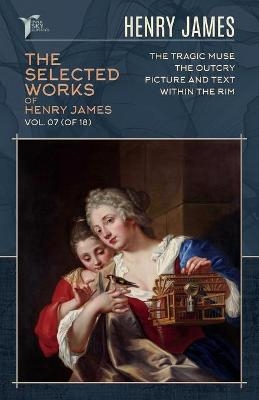 The Selected Works of Henry James, Vol. 07 (of 18) - Henry James