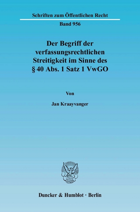 Der Begriff der verfassungsrechtlichen Streitigkeit im Sinne des § 40 Abs. 1 Satz 1 VwGO. -  Jan Kraayvanger