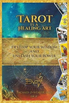 Tarot Is a Healing Art - Zachary D Weaver