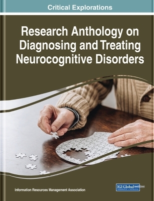 Research Anthology on Diagnosing and Treating Neurocognitive Disorders - 