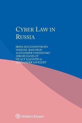 Cyber Law in Russia - Irina Bogdanovskaya, Mikhail Bashirov, Vishnevsky Alexander, Sergei Danilov