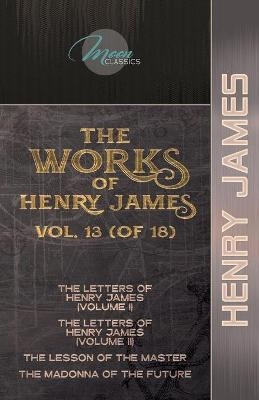The Works of Henry James, Vol. 13 (of 18) - Henry James