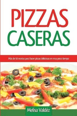 Pizzas Caseras - Melisa Vald�z