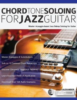 Chord Tone Soloing for Jazz Guitar - Joseph Alexander