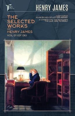 The Selected Works of Henry James, Vol. 01 (of 06) - Henry James