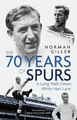 My Seventy Years of Spurs - Norman Giller