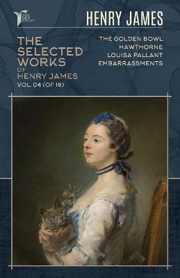 The Selected Works of Henry James, Vol. 04 (of 18) - Henry James