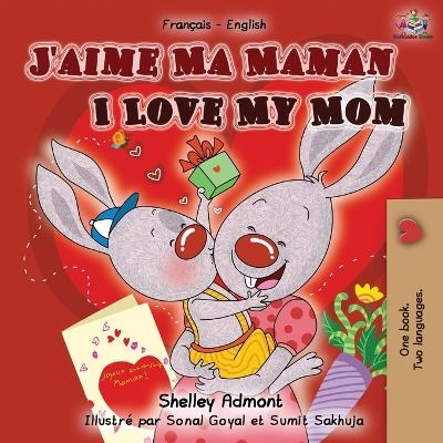 J'aime Ma Maman I Love My Mom - Shelley Admont, KidKiddos Books