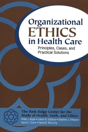 Organizational Ethics in Health Care - Philip J. Boyle, Edwin R. DuBose, Stephen J. Ellingson, David E. Guinn, David B. McCurdy