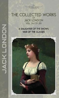 The Collected Works of Jack London, Vol. 24 (of 25) - Jack London