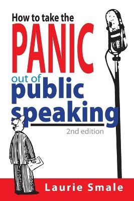 How to take the Panic out of Public Speaking - Laurie Smale