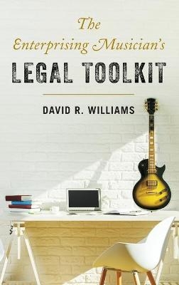 The Enterprising Musician's Legal Toolkit - David R. Williams