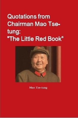 Quotations from Chairman Mao Tse-tung: "The Little Red Book" - Mao Tse-Tung