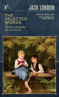 The Selected Works of Jack London, Vol. 09 (of 25) - Jack London