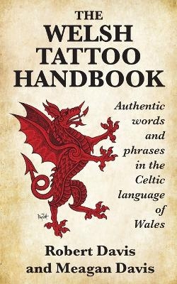 The Welsh Tattoo Handbook - Robert Davis, Meagan Davis