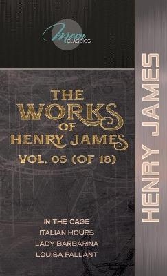 The Works of Henry James, Vol. 05 (of 18) - Henry James