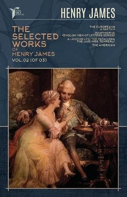 The Selected Works of Henry James, Vol. 02 (of 03) - Henry James