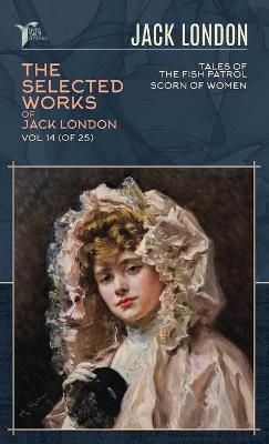 The Selected Works of Jack London, Vol. 14 (of 25) - Jack London