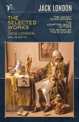 The Selected Works of Jack London, Vol. 15 (of 17) - Jack London