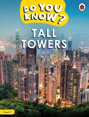 Do You Know? Level 1 - Tall Towers -  Ladybird
