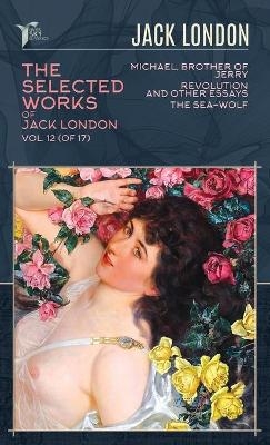 The Selected Works of Jack London, Vol. 12 (of 17) - Jack London