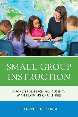 Small Group Instruction - Timothy E. Morse