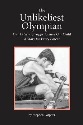 The Unlikeliest Olympian - Stephen Porpora