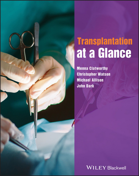 Transplantation at a Glance -  Michael Allison,  Menna Clatworthy,  John Dark,  Christopher Watson