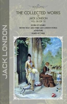 The Collected Works of Jack London, Vol. 08 (of 13) - Jack London