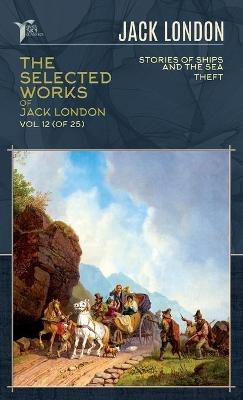 The Selected Works of Jack London, Vol. 12 (of 25) - Jack London