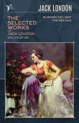 The Selected Works of Jack London, Vol. 03 (of 25) - Jack London