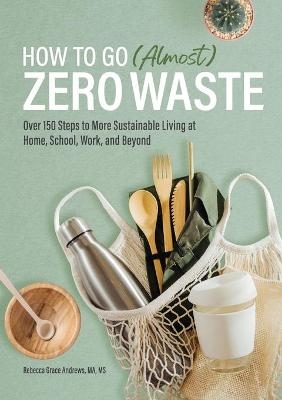 How to Go (Almost) Zero Waste - Rebecca Grace Andrews