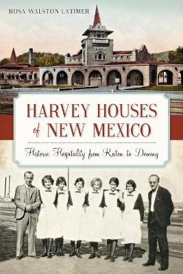 Harvey Houses of New Mexico - Rosa Walston Latimer