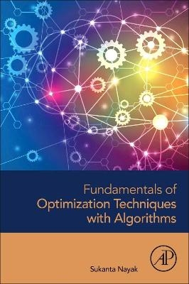 Fundamentals of Optimization Techniques with Algorithms - Sukanta Nayak