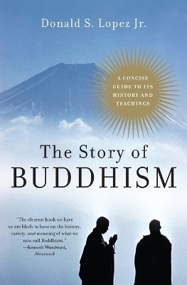 The Story of Buddhism - Donald S Lopez