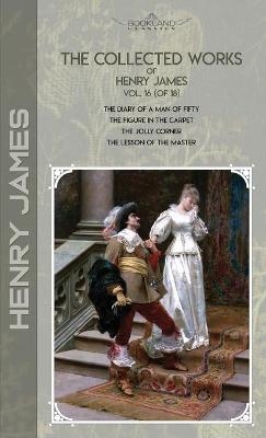 The Collected Works of Henry James, Vol. 16 (of 18) - Henry James