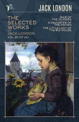 The Selected Works of Jack London, Vol. 25 (of 25) - Jack London