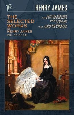 The Selected Works of Henry James, Vol. 02 (of 04) - Henry James