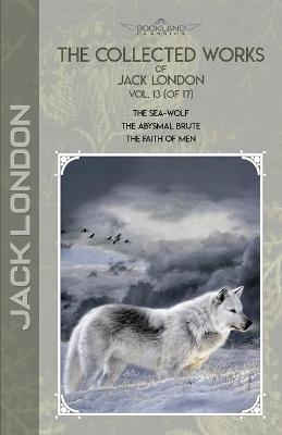 The Collected Works of Jack London, Vol. 13 (of 17) - Jack London