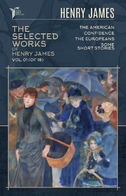 The Selected Works of Henry James, Vol. 01 (of 18) - Henry James