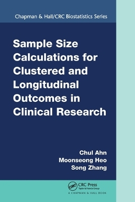 Sample Size Calculations for Clustered and Longitudinal Outcomes in Clinical Research - Chul Ahn, Moonseoung Heo, Song Zhang